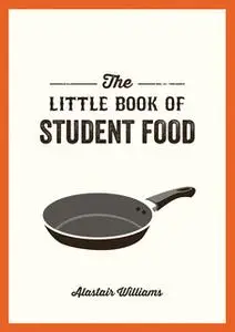 «The Little Book of Student Food» by Alastair Williams