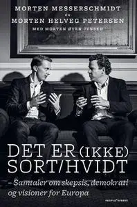 «Det er (ikke) sort/hvidt» by Morten Øyen Jensen,Morten Helveg,Morten Messerschmidt