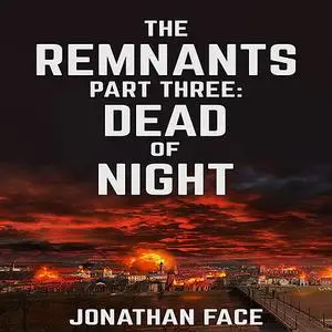 «The Remnants: Dead of Night» by Jonathan Face