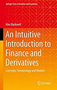 An Intuitive Introduction to Finance and Derivatives