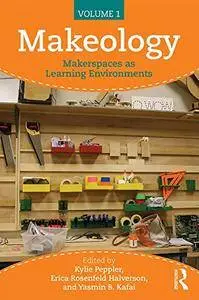 Makeology: Makerspaces as Learning Environments (Volume 1)