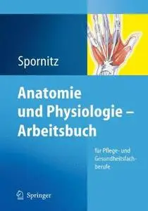 Anatomie und Physiologie - Arbeitsbuch: für Pflege- und Gesundheitsfachberufe