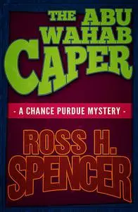 «The Abu Wahab Caper» by Ross H.Spencer