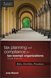 Tax Planning and Compliance for Tax-Exempt Organizations, 6th Edition