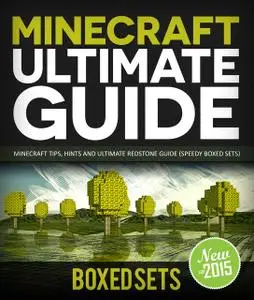 «Minecraft Ultimate Guide: Minecraft Tips, Hints and Ultimate Redstone Guide (Speedy Boxed Sets)» by Speedy Publishing