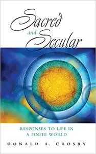 Sacred and Secular: Responses to Life in a Finite World