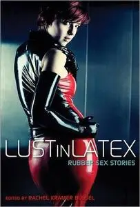 Lust in Latex: Rubber Sex Stories