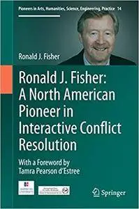 Ronald J. Fisher: A North American Pioneer in Interactive Conflict Resolution (Repost)