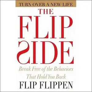 The Flip Side: Break Free of the Behaviors That Hold You Back [Audiobook]