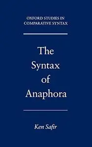 The Syntax of Anaphora (Oxford Studies in Comparative Syntax)