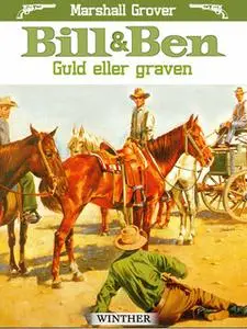 «Bill og Ben - Guld eller graven» by Marshall Grover