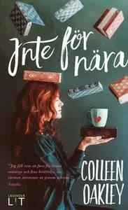 «Inte för nära» by Colleen Oakley