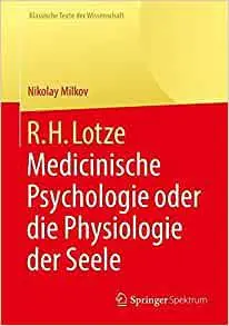 R.H. Lotze: Medicinische Psychologie oder die Physiologie der Seele