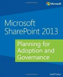 Microsoft SharePoint 2013: Planning for Adoption and Governance (Repost)