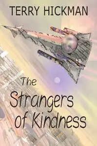 «The Strangers of Kindness» by Terry Hickman