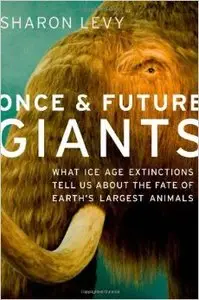 Once and Future Giants: What Ice Age Extinctions Tell Us About the Fate of Earth's Largest Animals (repost)