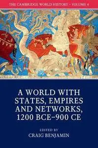The Cambridge World History, Volume 4: A World with States, Empires and Networks 1200 BCE-900 CE