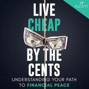 «Live Cheap by the Cents» by JT Elliott