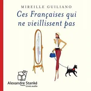 Mireille Guiliano, "Ces Françaises qui ne viellissent pas: Défier les années avec style et audace"