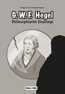 Georg Wilhelm Friedrich Hegel - Philosophische Einstiege