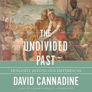 The Undivided Past: Humanity Beyond Our Differences [Audiobook]