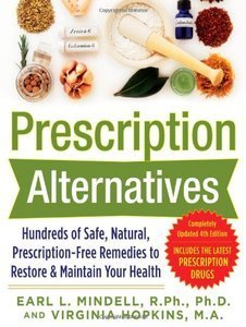Prescription Alternatives:Hundreds of Safe, Natural, Prescription-Free Remedies to Restore and Maintain Your Health (Repost)