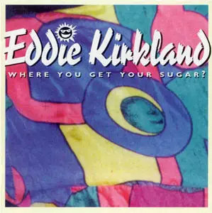 Eddie Kirkland - Where You Get Your Sugar (1995)