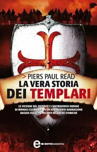 Piers Paul Read - La vera storia dei templari