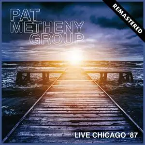 Pat Metheny Group - Live Chicago '87 (Remastered) (2015/2021)