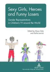 Sexy Girls, Heroes and Funny Losers: Gender Representations in Children’s TV around the World