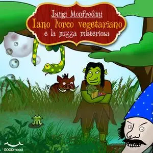 «Iano l'orco vegetariano e la puzza misteriosa» by Luigi Monfredini