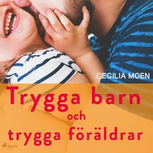 «Trygga barn och trygga föräldrar» by Cecilia Moen