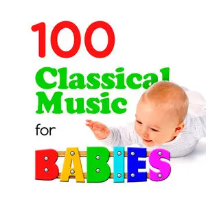 VA - 100 Classical Music for Babies (2014)