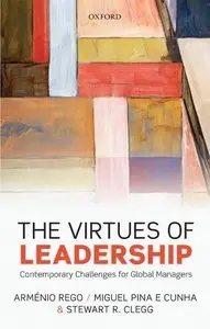 The Virtues of Leadership: Contemporary Challenges for Global Managers