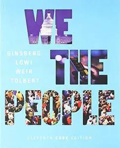 We the People: An Introduction to American Politics, Core Edition