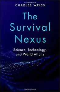 The Survival Nexus: Science, Technology, and World Affairs