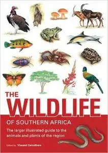The Wildlife of Southern Africa: The Larger Illustrated Guide to the Animals and Plants of the Region