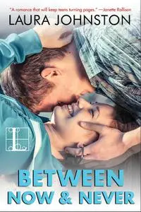 «Between Now & Never» by Laura Johnston