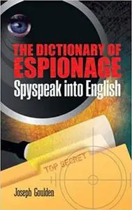 The Dictionary of Espionage: Spyspeak into English