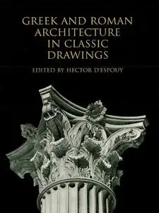 Greek and Roman Architecture in Classic Drawings;The Classical American Series in Art and Architecture