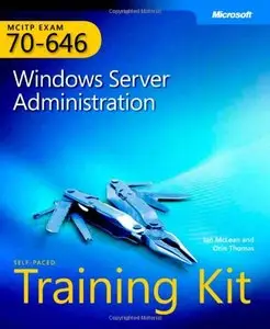 MCITP Self-Paced Training Kit (Exam 70-646): Windows Server Administration (Repost)