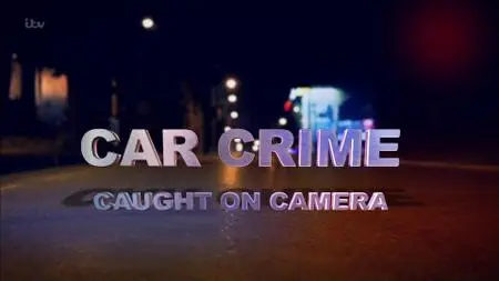 Ch5. - Car Crime: Caught on Camera (2019)