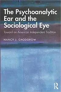 The Psychoanalytic Ear and the Sociological Eye