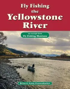 «Fly Fishing the Yellowstone River» by Brian Grossenbacher, Jenny Grossenbacher