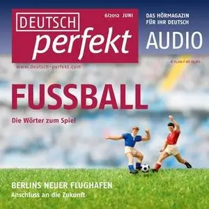 «Deutsch lernen Audio: Fußball» by Felix Forberg,Marcel Burkhardt,Claudia May,Katja Riedel,Barbara Schiele,Andrea Steinb