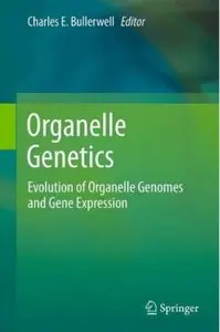 Organelle Genetics: Evolution of Organelle Genomes and Gene Expression [Repost]