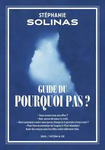 Stéphanie Solinas, "Guide du Pourquoi pas ?"