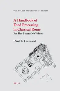 A Handbook of Food Processing in Classical Rome: For Her Bounty No Winter (Repost)