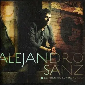 Alejandro Sanz - El Tren De Los Momentos (2006) {Warner Music Latina} **[RE-UP]**