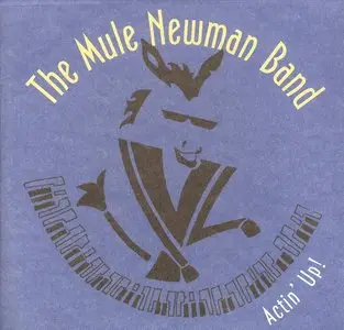 The Mule Newman Band - Actin' Up! (2005)